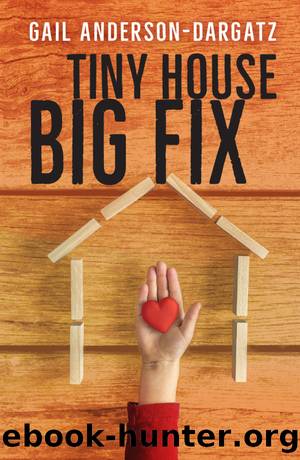 Tiny House, Big Fix by Gail Anderson-Dargatz