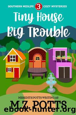 Tiny House, Big Trouble (Southern Midlife Treasure Trove Cozy Mystery Book 3) by M.Z. Potts