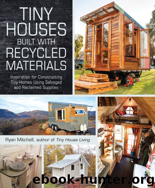 Tiny Houses Built with Recycled Materials by Ryan Mitchell