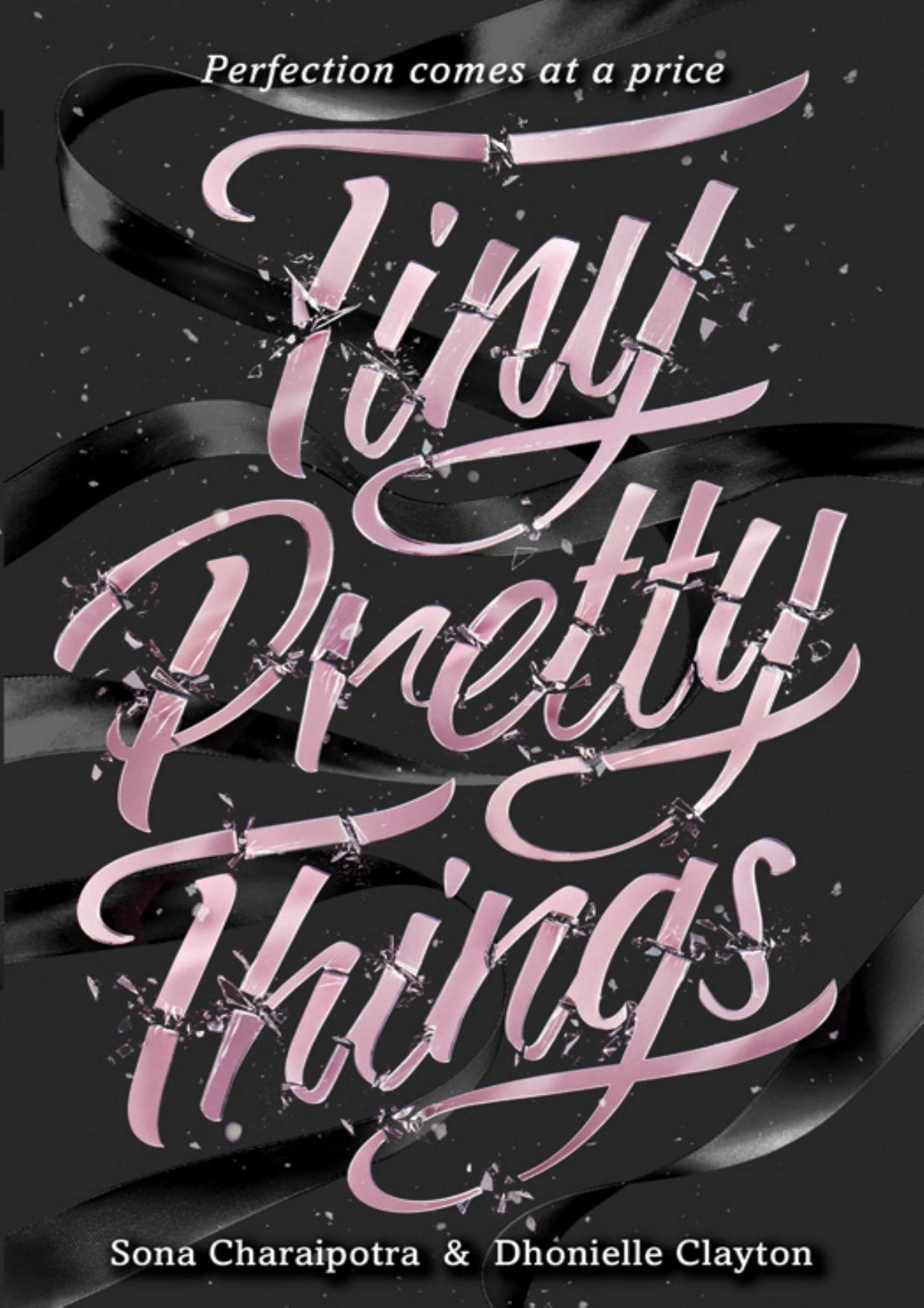 Tiny Pretty Things by Sona Charaipotra