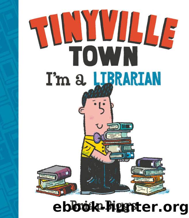 Tinyville Town: Iâm a Librarian by Brian Biggs
