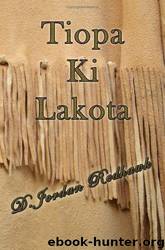 Tiopa Ki Lakota by D. Jordan Redhawk