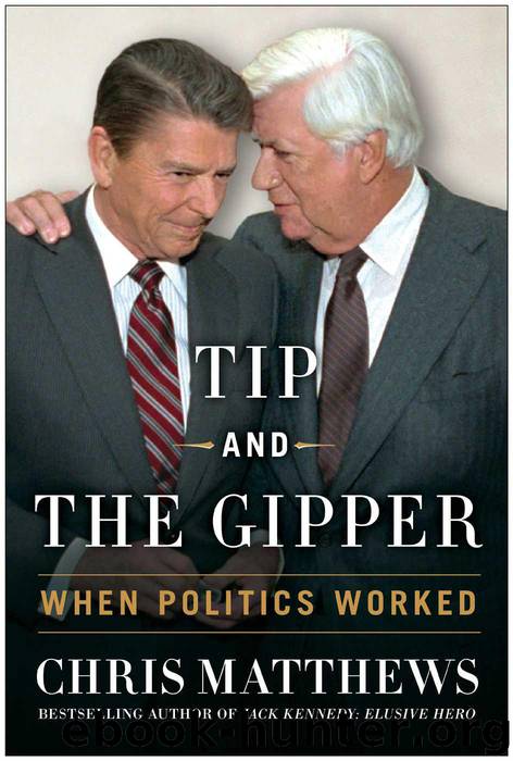 Tip and the Gipper: When Politics Worked by Chris Matthews