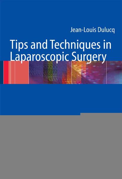 Tips and Techniques in Laparoscopic Surgery by Unknown
