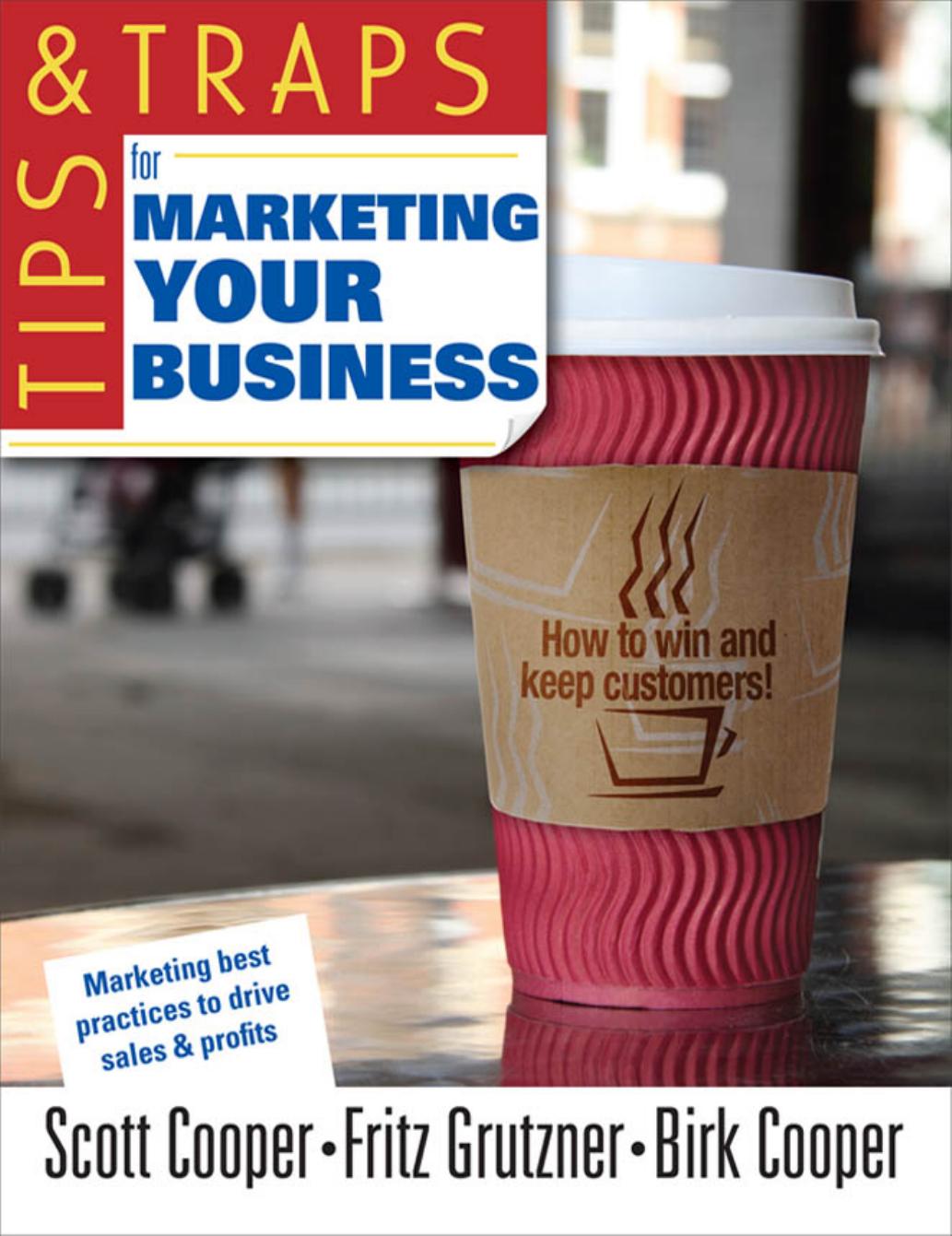 Tips and Traps for Marketing Your Business by Scott W. Cooper