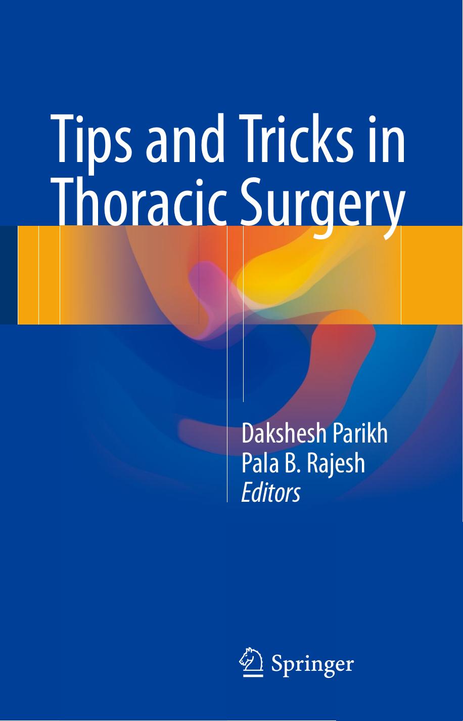 Tips and Tricks in Thoracic Surgery by Dakshesh Parikh Pala B. Rajesh