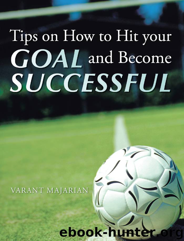 Tips on How to Hit Your Goal and Become Successful by varant majarian