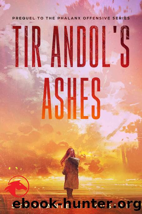 Tir Andol's Ashes: Prequel to the Phalanx Offensive Series by Stephanie E. Kusiak