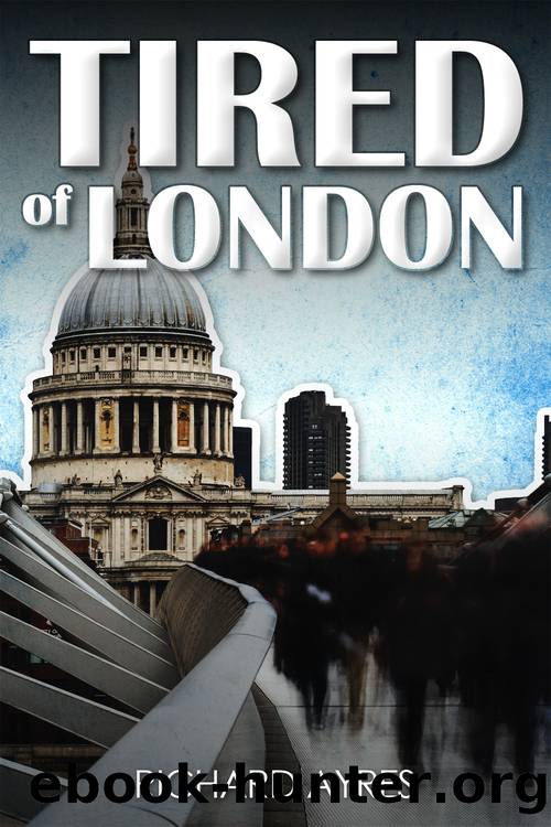 Tired of London by Richard Ayres