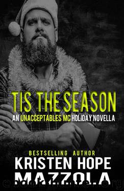 Tis The Season: An Unacceptables MC Holiday Novella by Kristen Hope Mazzola