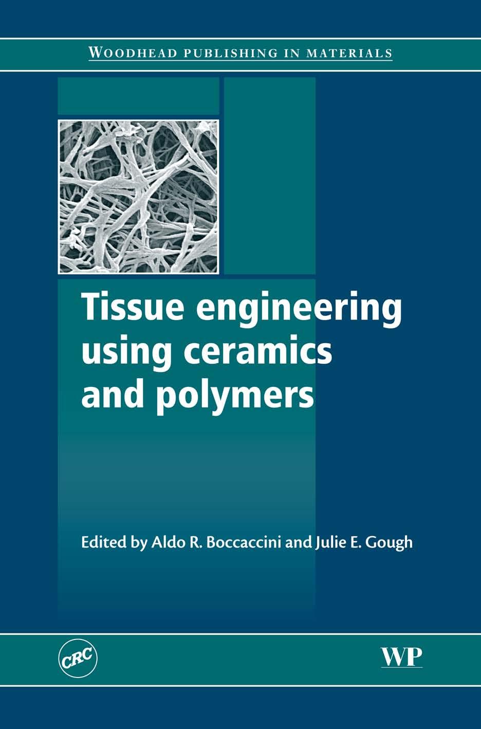 Tissue Engineering Using Ceramics and Polymers by Boccaccini A. R.; Gough Julie