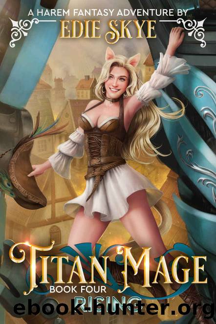 Titan Mage Rising: A Harem Fantasy Adventure by Edie Skye