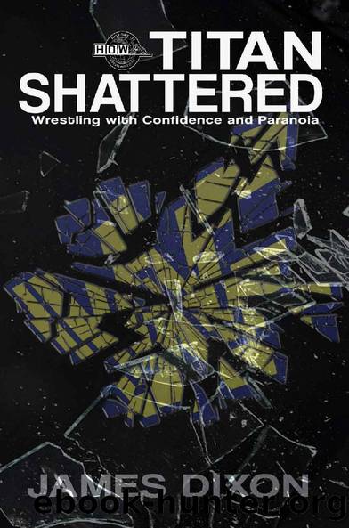 Titan Shattered - Wrestling with Confidence and Paranoia - James Dixon by James Dixon