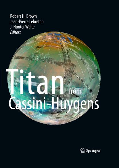 Titan from Cassini-Huygens by Robert Brown Jean Pierre Lebreton Hunter Waite