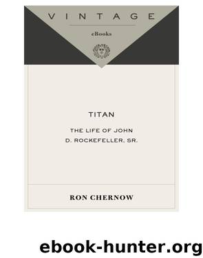 Titan: The Life of John D. Rockefeller, Sr. by Chernow Ron