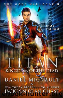 Titan_Kingdom of the Dead_An Epic Novel of Urban Fantasy and Greek Mythology by Daniel Mignault & Jackson Dean Chase