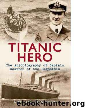 Titanic Hero by Arthur Rostron