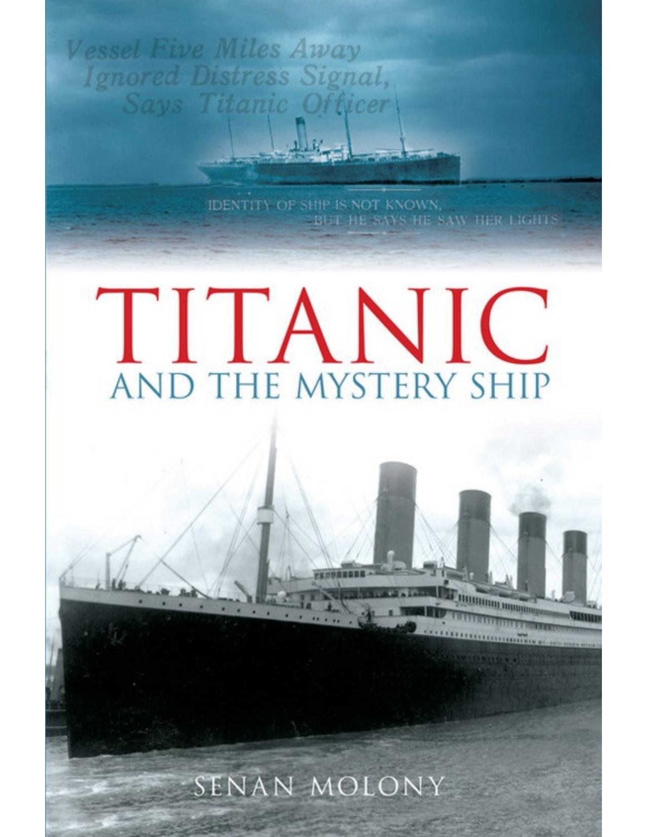 Titanic and the Mystery Ship by Senan Molony