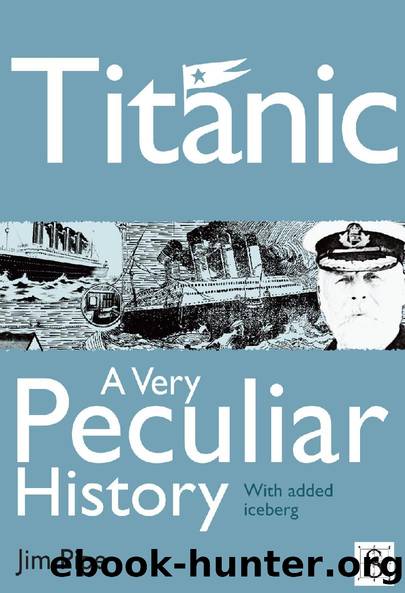 Titanic, A Very Peculiar History by Jim Pipe