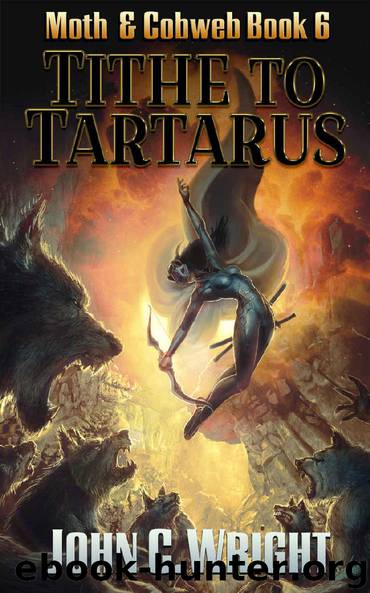Tithe to Tartarus: The Dark Avenger's Sidekick Book Three (Moth & Cobweb 6) by John C. Wright