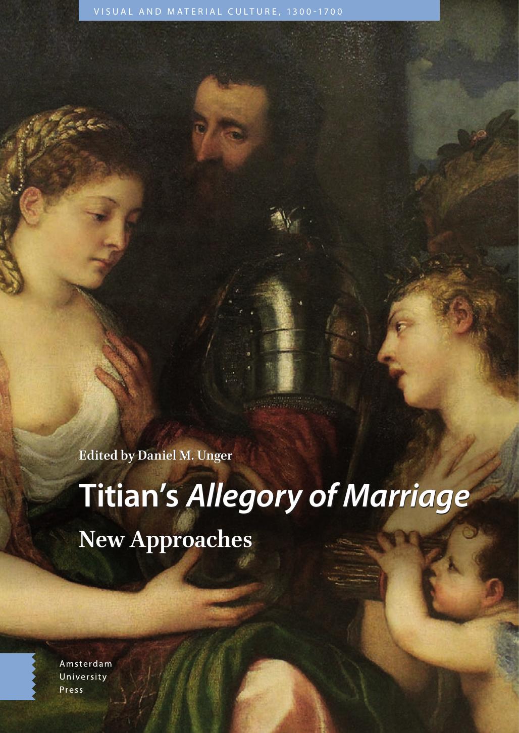 Titian's Allegory of Marriage: New Approaches by Daniel M. Unger