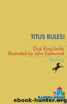 Titus Rules! by Dick King-Smith