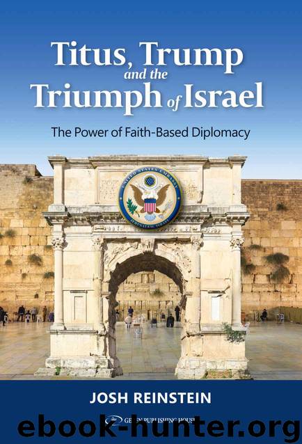 Titus, Trump and the Triumph of Israel: The Power of Faith Based Diplomacy by Josh Reinstein