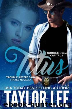 Titus: The Trouble Sisters Saga Finale Novella by Taylor Lee