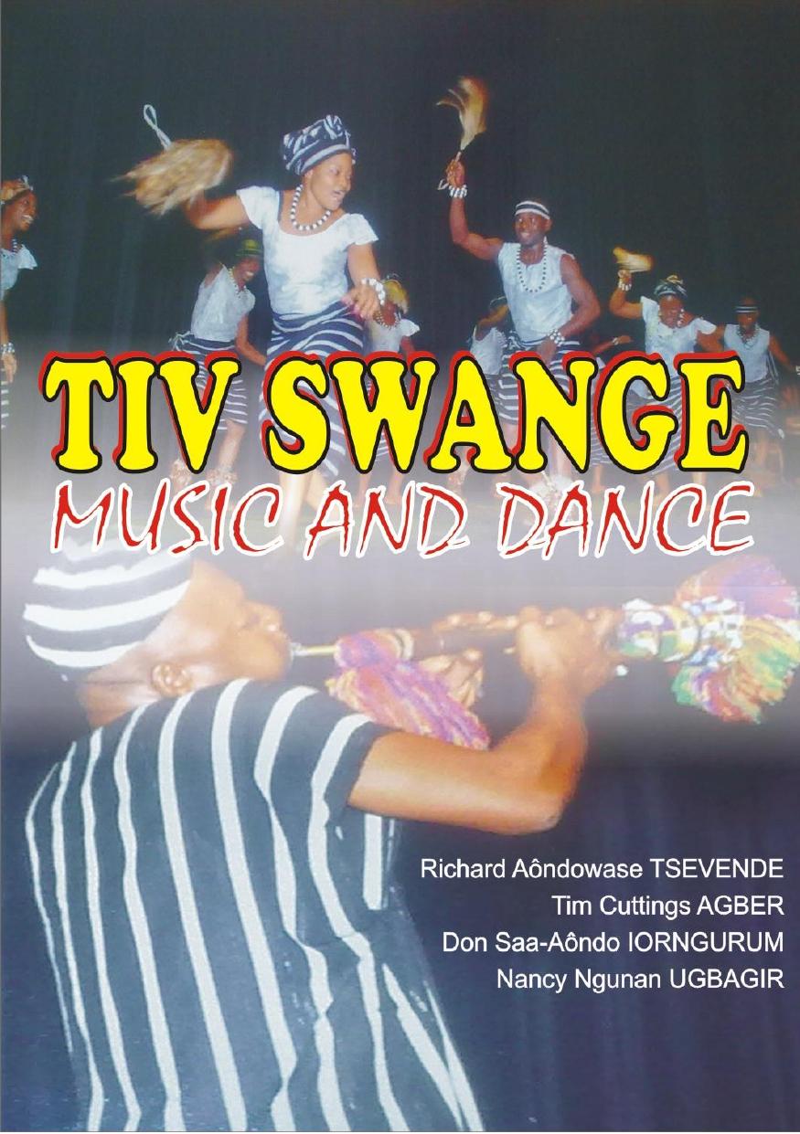 Tiv Swange Music and Dance by Richard Aondowase Tsevende Tim Cuttings Agber Don Saa-Aondo Iorngurum Nancy Ngunan Ugbagir