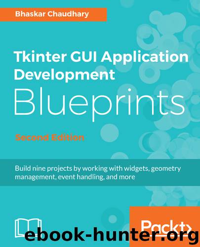 Tkinter GUI Application Development Blueprints by Bhaskar Chaudhary