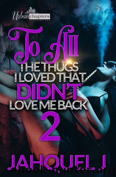 To All the Thugs I Loved That Didn't Love Me Back 2 by Jahquel J