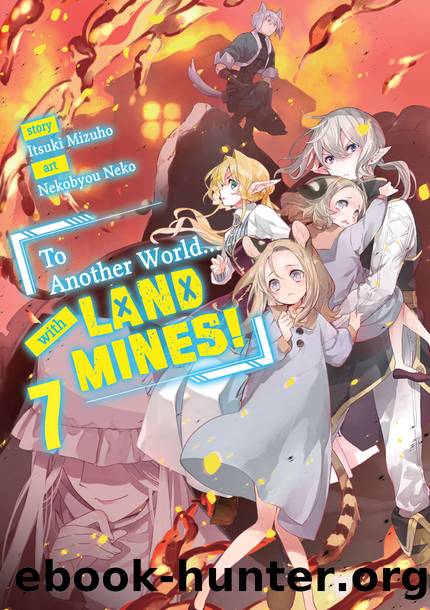 To Another World... with Land Mines! Volume 7 [Parts 1 to 7] by Itsuki Mizuho
