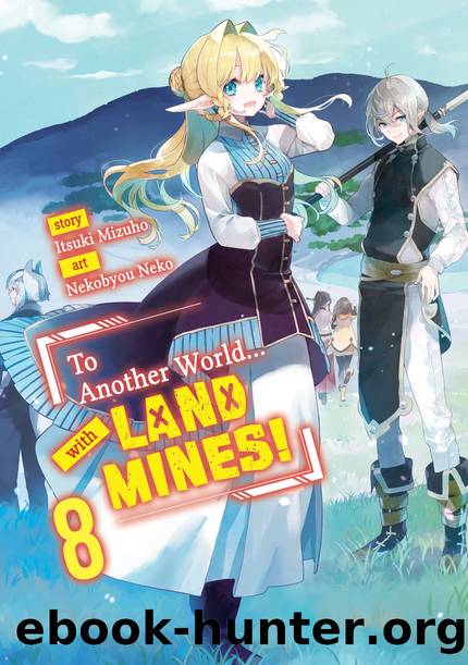 To Another World... with Land Mines! Volume 8 [Parts 1 to 11] by Itsuki Mizuho