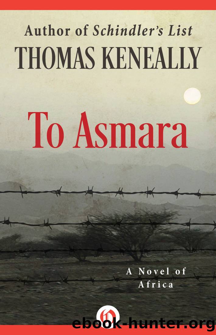 To Asmara: A Novel of Africa by Keneally Thomas