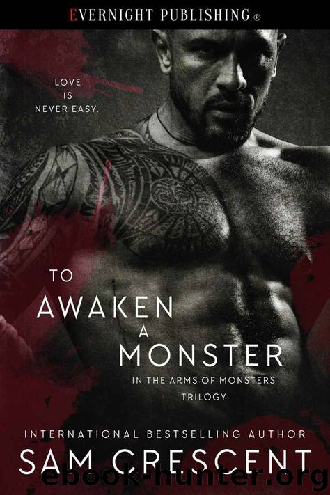 To Awaken a Monster (In the Arms of Monsters Book 1) by Sam Crescent