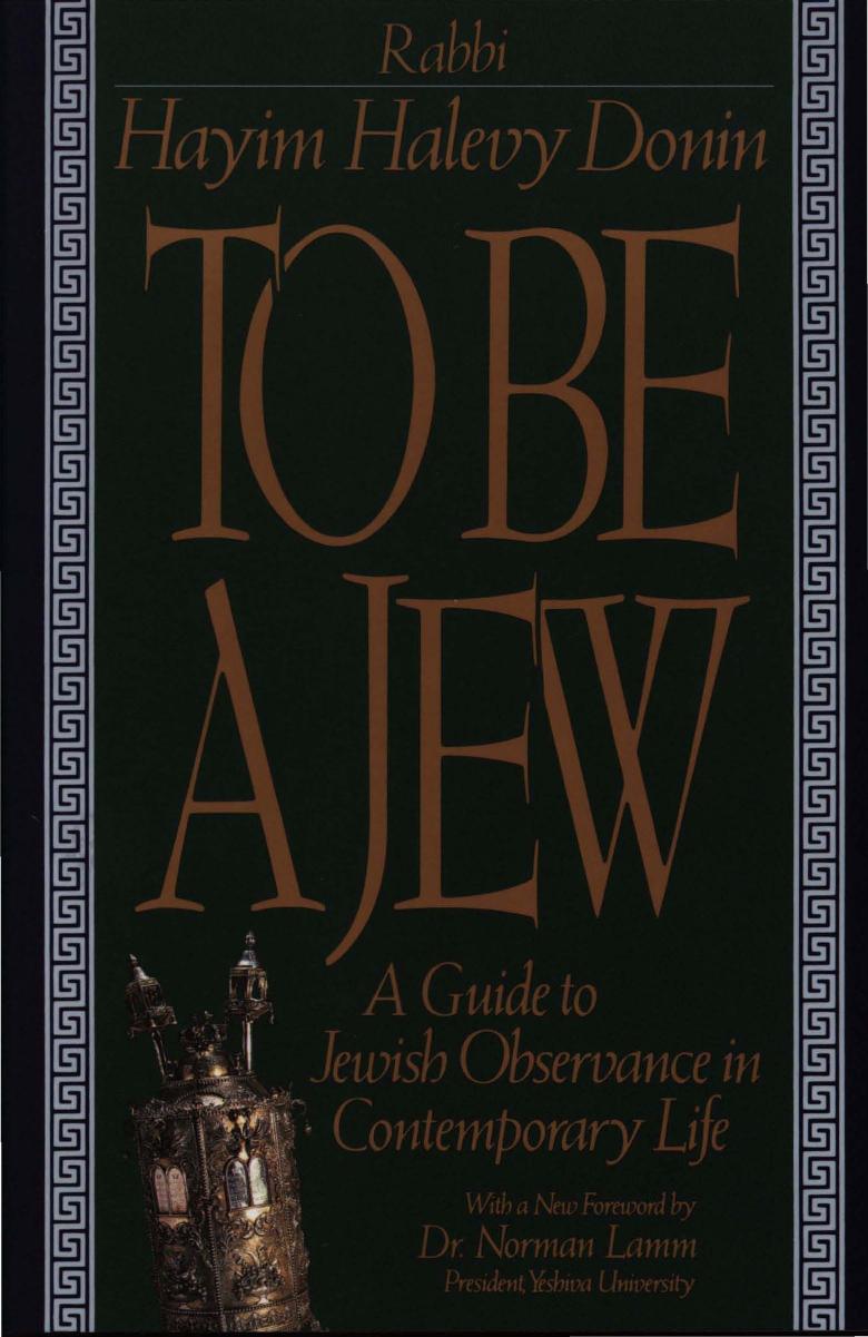 To Be A Jew: A Guide To Jewish Observance In Contemporary Life by Hayim Halevy Donin