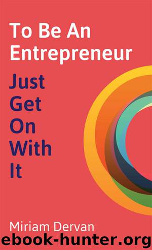 To Be An Entrepreneur by Miriam Dervan
