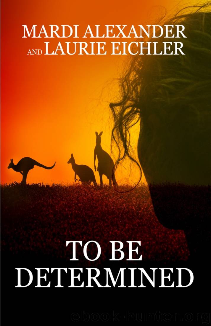 To Be Determined by Mardi Alexander & Laurie Eichler