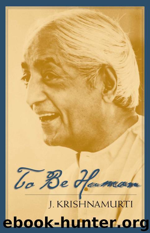 To Be Human by Krishnamurti