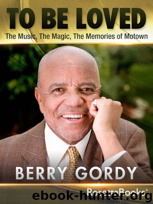 To Be Loved: The Music, the Magic, the Memories of Motown by Berry Gordy