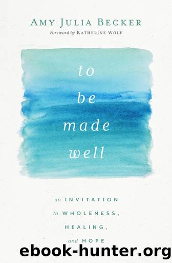 To Be Made Well by Amy Julia Becker;