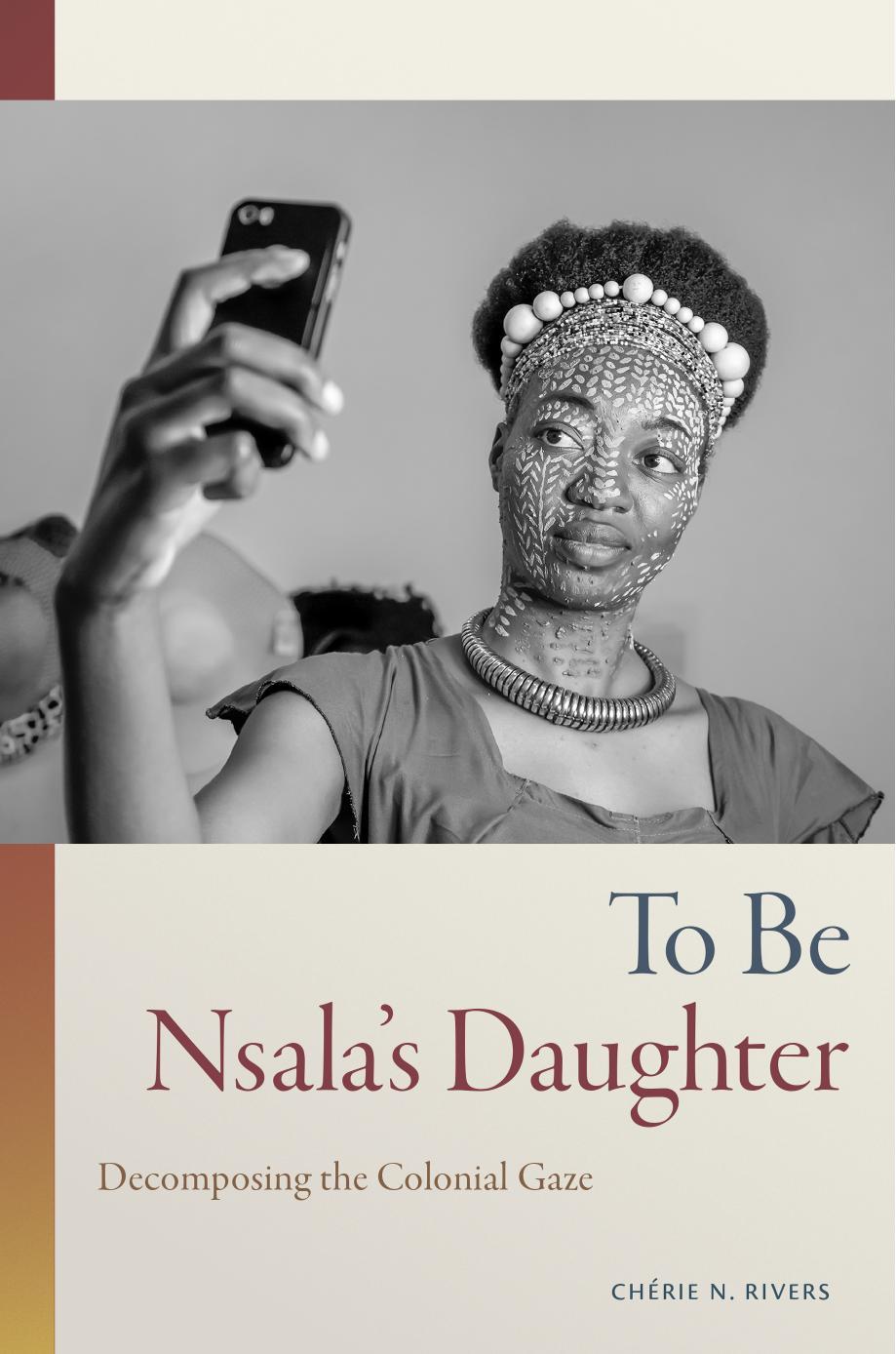 To Be Nsala's Daughter: Decomposing the Colonial Gaze by Chérie N. Rivers