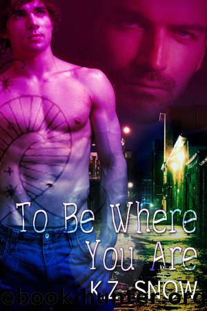 To Be Where You Are by K.Z. Snow