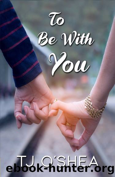 To Be With You by TJ O’Shea