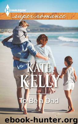 To Be a Dad (Harlequin Superromance) by Kate Kelly