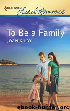 To Be a Family (Harlequin Superromance) by Kilby Joan