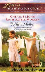 To Be a Mother by Cheryl St.John