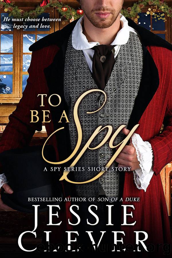 To Be a Spy by Jessie Clever