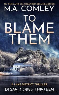To Blame Them: A Lake District Thriller (DI Sam Cobbs Book 13) by M A Comley