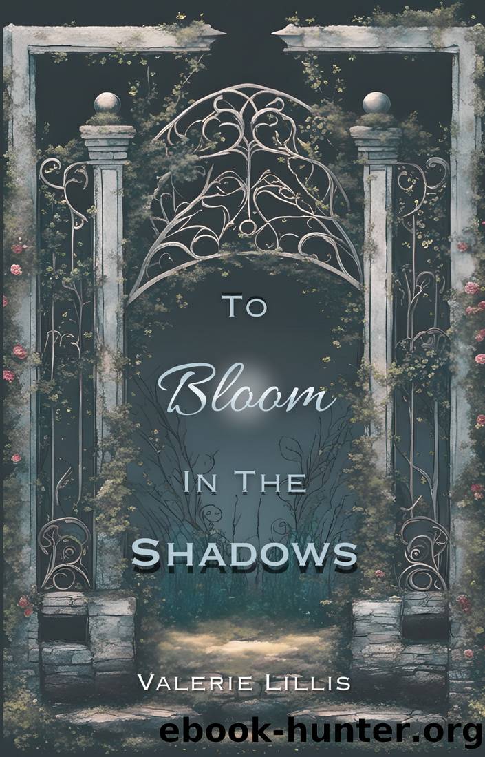To Bloom in the Shadows by Valerie Lillis